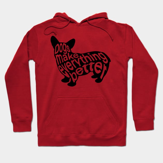 Dogs Make Everything Better Hoodie by IhateDumplings